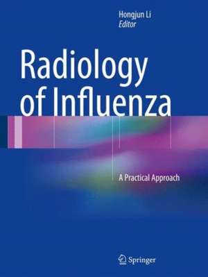 Radiology of Influenza: A Practical Approach de Hongjun Li