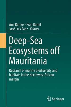 Deep-Sea Ecosystems Off Mauritania: Research of Marine Biodiversity and Habitats in the Northwest African Margin de Ana Ramos