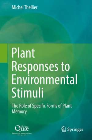 Plant Responses to Environmental Stimuli: The Role of Specific Forms of Plant Memory de Michel Thellier