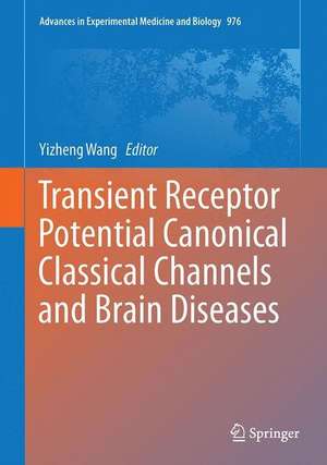 Transient Receptor Potential Canonical Channels and Brain Diseases de Yizheng Wang