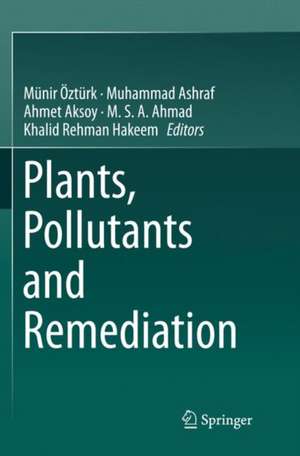 Plants, Pollutants and Remediation de Münir Öztürk