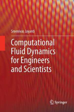 Computational Fluid Dynamics for Engineers and Scientists de Sreenivas Jayanti