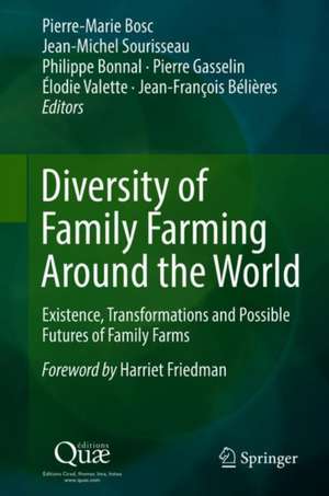 Diversity of Family Farming Around the World: Existence, Transformations and Possible Futures of Family Farms de Pierre-Marie Bosc