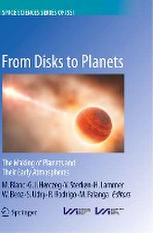 From Disks to Planets: The Making of Planets and Their Early Atmospheres de Michel Blanc