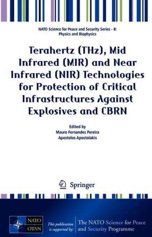 Terahertz (THz), Mid Infrared (MIR) and Near Infrared (NIR) Technologies for Protection of Critical Infrastructures Against Explosives and CBRN de Mauro Fernandes Pereira