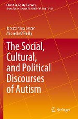 The Social, Cultural, and Political Discourses of Autism de Jessica Nina Lester