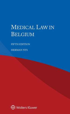 Medical Law in Belgium de Herman Nys