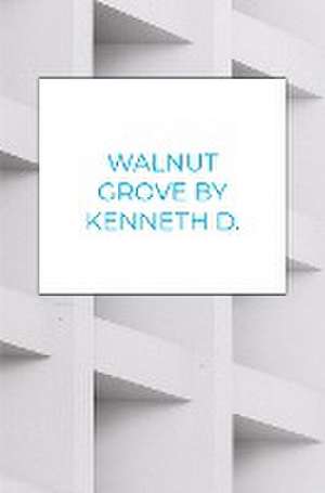 Walnut Grove By Kenneth D. Bolden de Kenneth D. Bolden