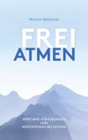 Frei Atmen de Miriam Böttcher