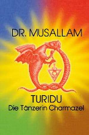 Turidu ¿ Die Tänzerin Charmazel de Musallam