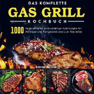 Das komplette Gas Grill Kochbuch de Sabine Neudorf