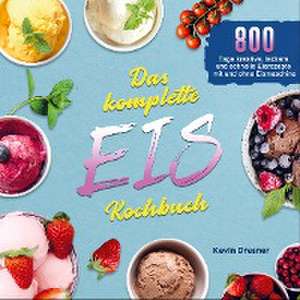 Das komplette Eis Kochbuch de Kevin Dresner