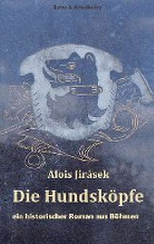 Die Hundsköpfe de Alois Jirásek