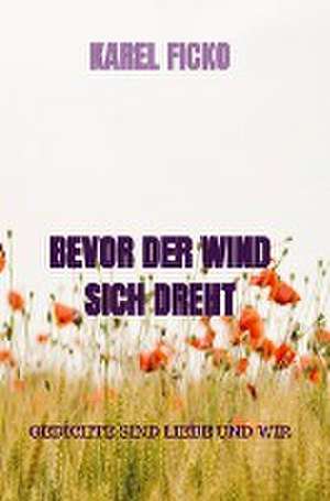 BEVOR DER WIND SICH DREHT de Karel Ficko