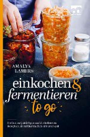 Einkochen & Fermentieren TO GO de Amalya Lamers