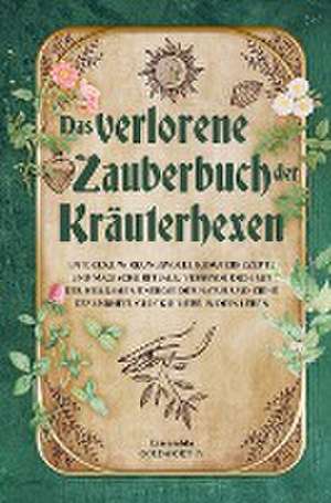 Das verlorene Zauberbuch der Kräuterhexen de Esmeralda Goldworthy