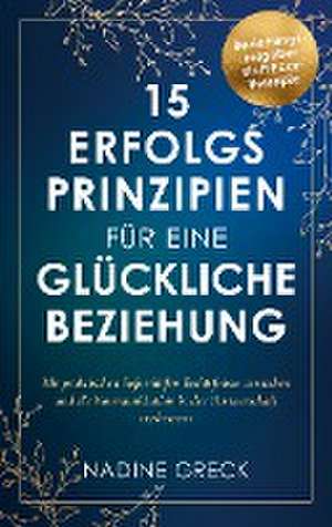 15 Erfolgsprinzipien für eine glückliche Beziehung de Nadine Greck