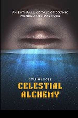 Celestial Alchemy de Kole Collins