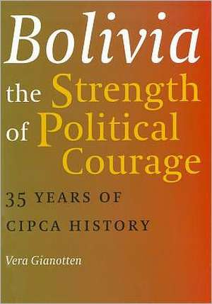 Bolivia - The Strength of Political Courage de Vera Gianotten