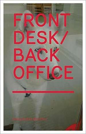 Front Desk / Back Office: The Secret World of Galleries in 39 Pictures and Two Texts de Rob Hamelijnck