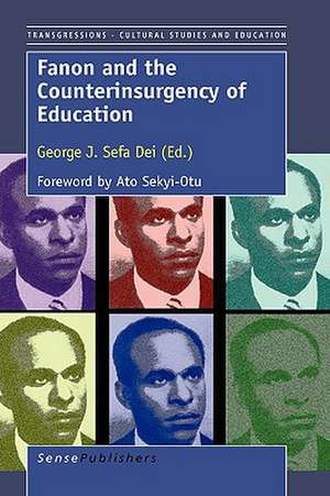 Fanon and the Counterinsurgency of Education: Foreword by Ato Sekyi-Out de George J. Sefa Dei