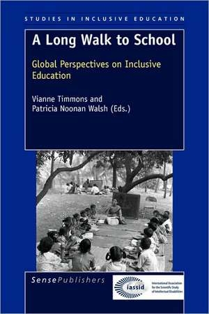 A Long Walk to School: Global Perspectives on Inclusive Education de Vianne Timmons