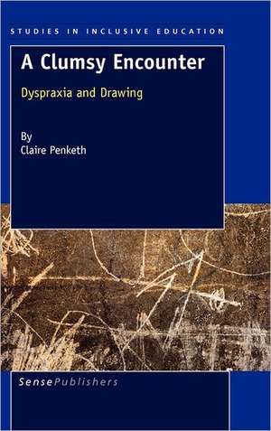 A Clumsy Encounter: Dyspraxia and Drawing de Claire Penketh