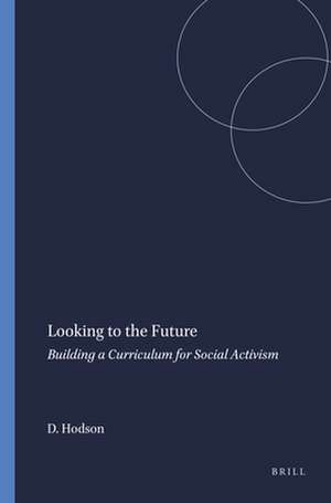 Looking to the Future: Building a Curriculum for Social Activism de Derek Hodson