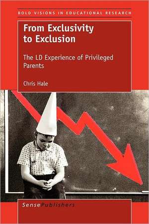 From Exclusivity to Exclusion: The LD Experience of Privileged Parents de Chris Hale