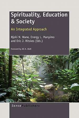 Spirituality, Education & Society: An Integrated Approach de Njoki N. Wane