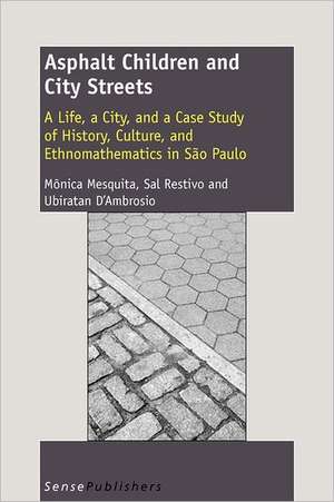 Asphalt Children and City Streets: A Life, a City, and a Case Study of History, Culture, and Ethnomathematics in São Paulo de Monica Mesquita