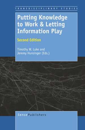 Putting Knowledge to Work & Letting Information Play: Second Edition de Timothy W. Luke