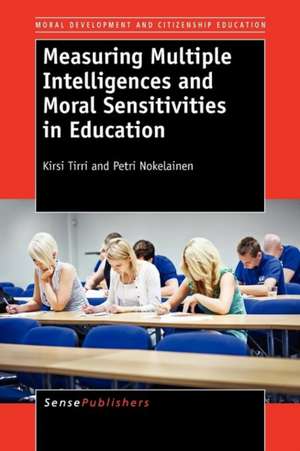 Measuring Multiple Intelligences and Moral Sensitivities in Education de Kirsi Tirri