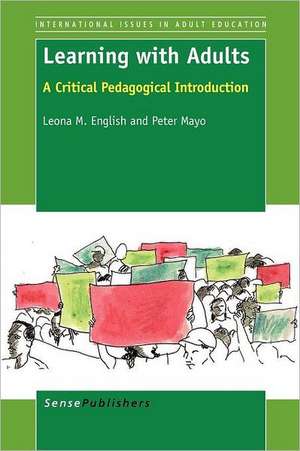 Learning with Adults: A Critical Pedagogical Introduction de Leona M. English