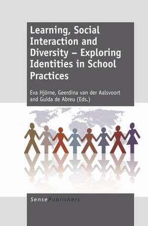 Learning, Social Interaction and Diversity - Exploring Identities in School Practices de Eva Hjörne