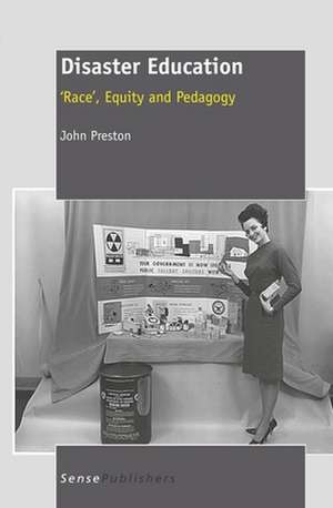 Disaster Education: 'Race', Equity and Pedagogy de John Preston