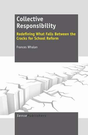 Collective Responsibility: Redefining What Falls Between the Cracks for School Reform de Frances Whalan