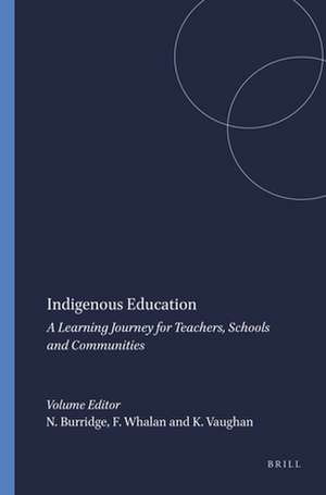 Indigenous Education: A Learning Journey for Teachers, Schools and Communities de Nina Burridge