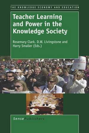 Teacher Learning and Power in the Knowledge Society de Rosemary Clark