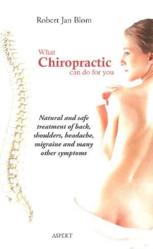 What Chiropractic Can Do for You de Robert Jan Blom