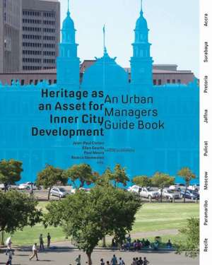 Heritage as an Asset for Inner City Development: An Urban Managers' Guidebook de Paul Meurs