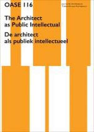 OASE 116: The Architect as Public Intellectual de Tom Avermaete