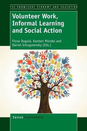 Volunteer Work, Informal Learning and Social Action de Fiona Duguid