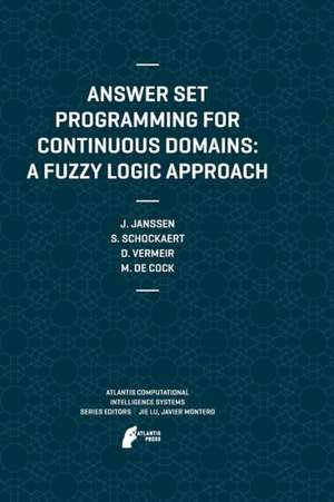 Answer Set Programming for Continuous Domains: A Fuzzy Logic Approach de Jeroen Janssen