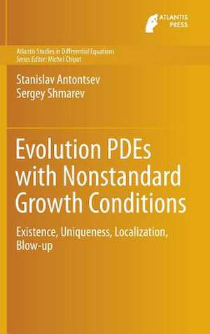 Evolution PDEs with Nonstandard Growth Conditions: Existence, Uniqueness, Localization, Blow-up de Stanislav Antontsev