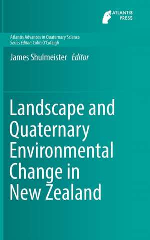 Landscape and Quaternary Environmental Change in New Zealand de James Shulmeister