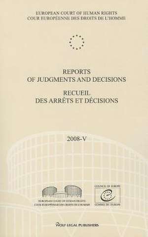 Reports of Judgments and Decisions / Recueil Des Arrets Et Decisions Vol. 2008-V