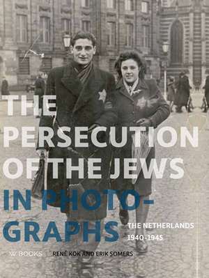 Persecution of the Jews in Photographs de Erik Somers