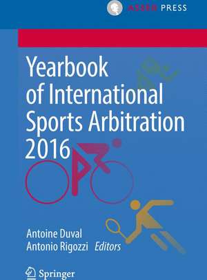 Yearbook of International Sports Arbitration 2016 de Antoine Duval