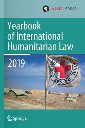 Yearbook of International Humanitarian Law, Volume 22 (2019) de Terry D. Gill